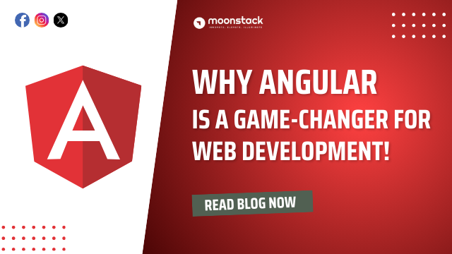 Why Angular is a Game-Changer for Web Development-moonstack