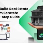 How To Build Real Estate App from Scratch: Step-by-Step Guide